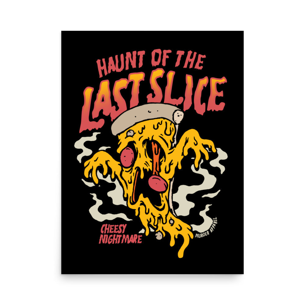 Haunt Of The Last Slice Pizza Poster