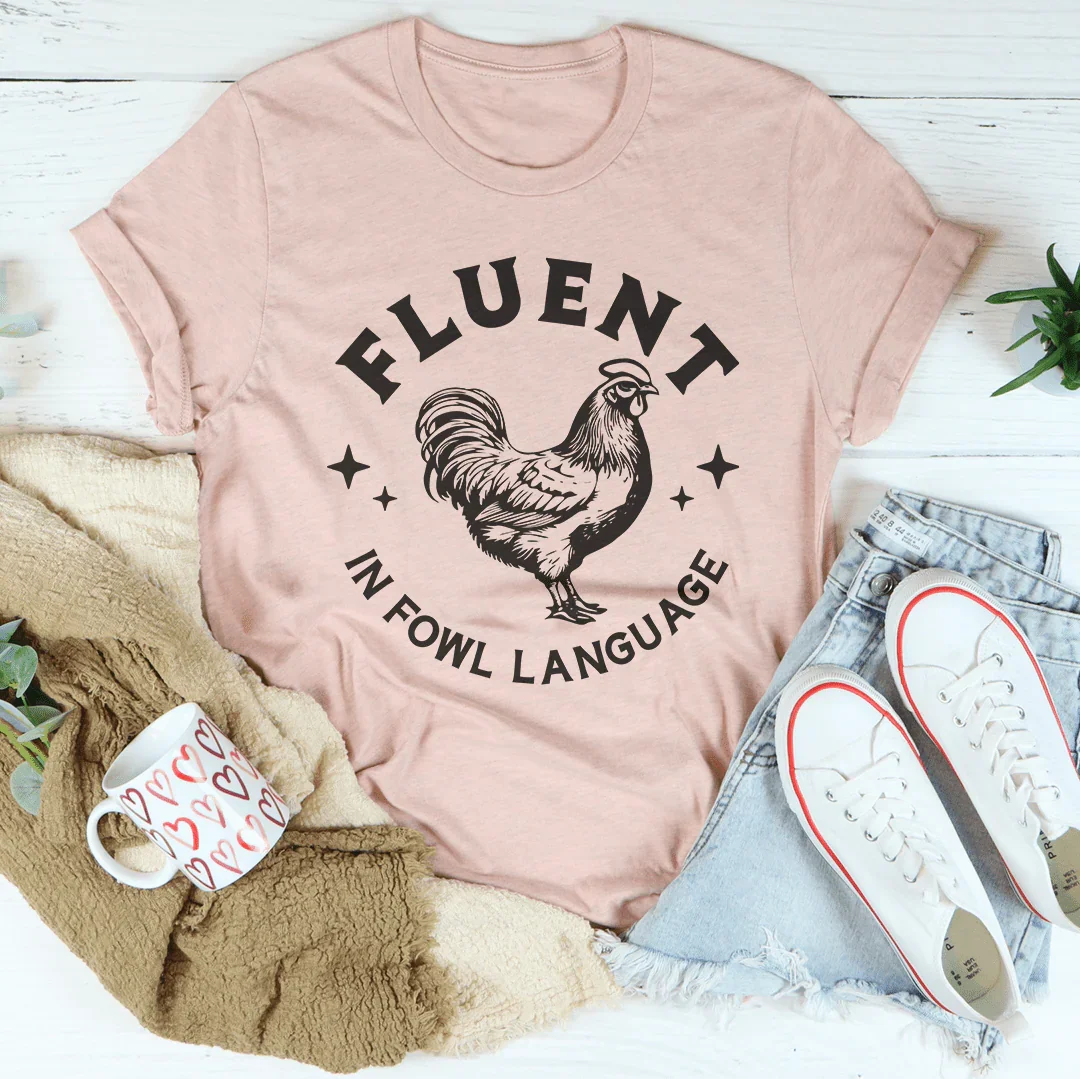 Fluent In Fowl Language Tee