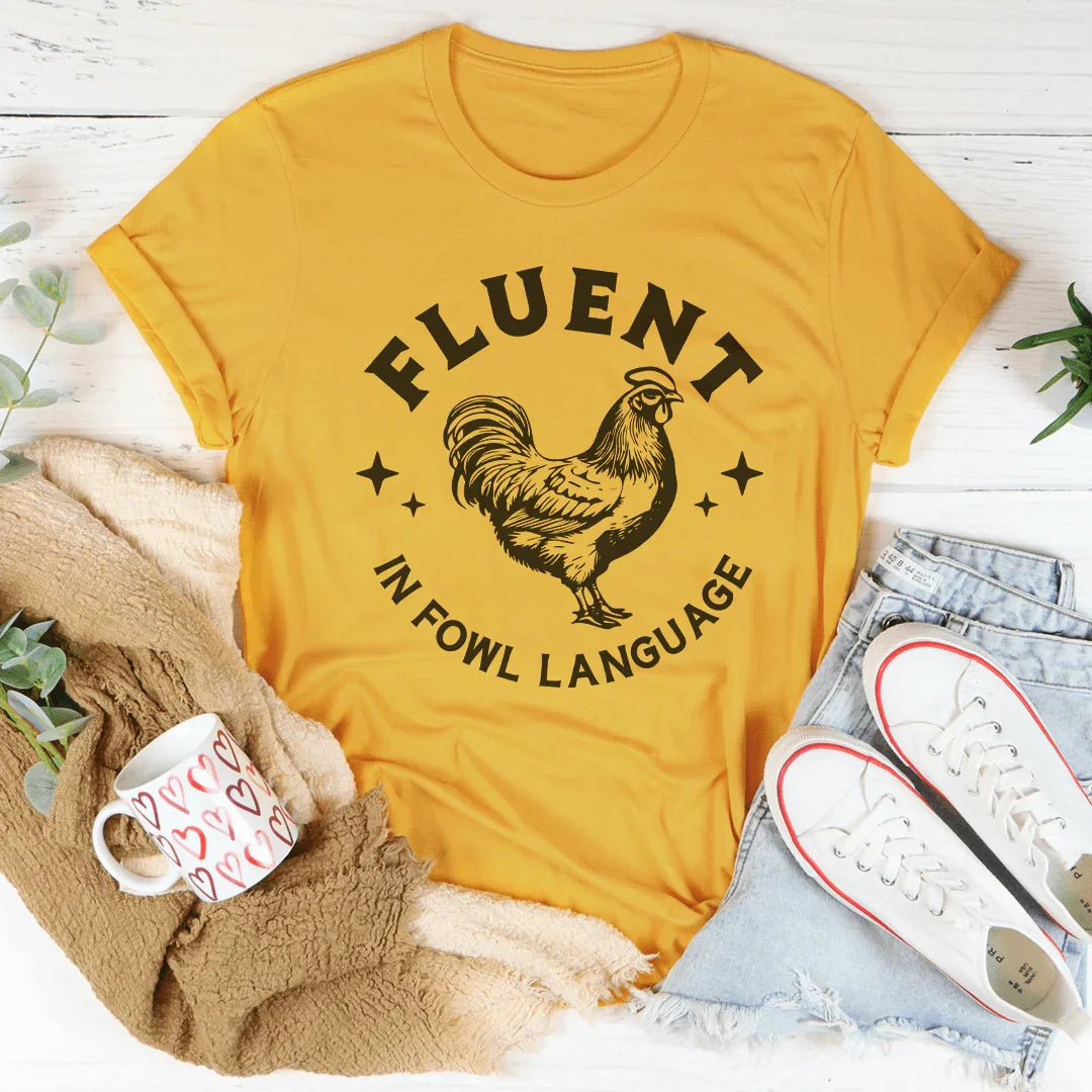Fluent In Fowl Language Tee