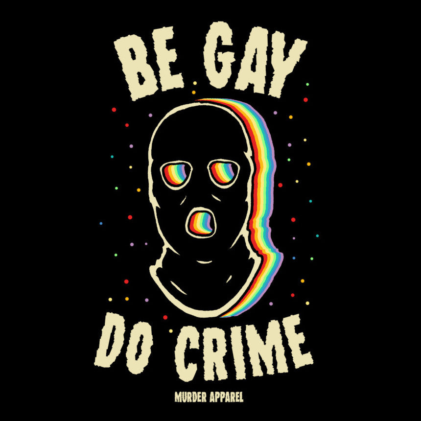 Be Gay Do Crime T-Shirt