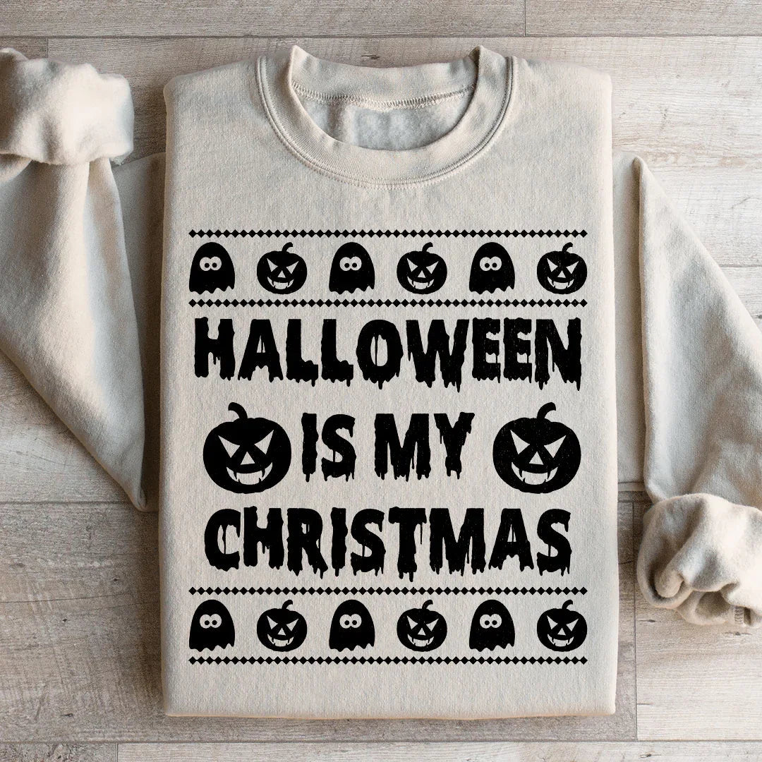 Halloween Is My Christmas Sweatshirt
