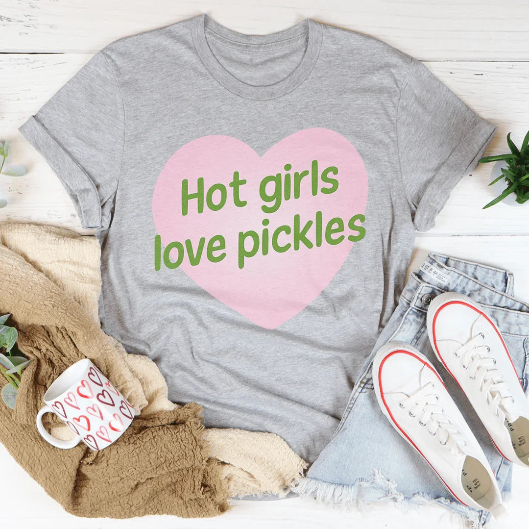 Hot girls Love Pickles Tee