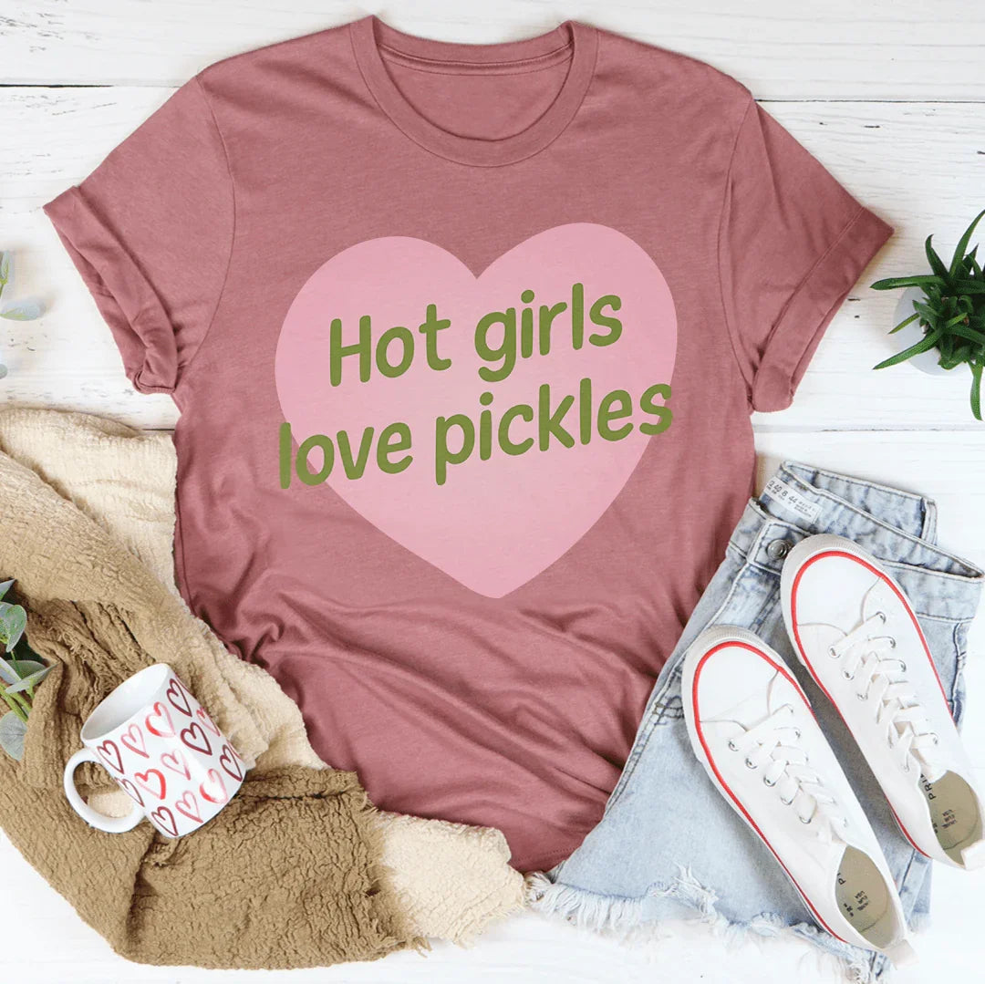 Hot girls Love Pickles Tee