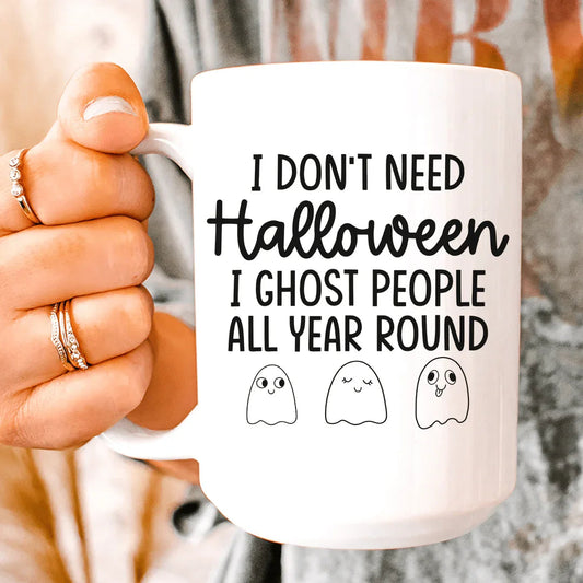 I Don't Need Halloween Ceramic Mug 15 oz