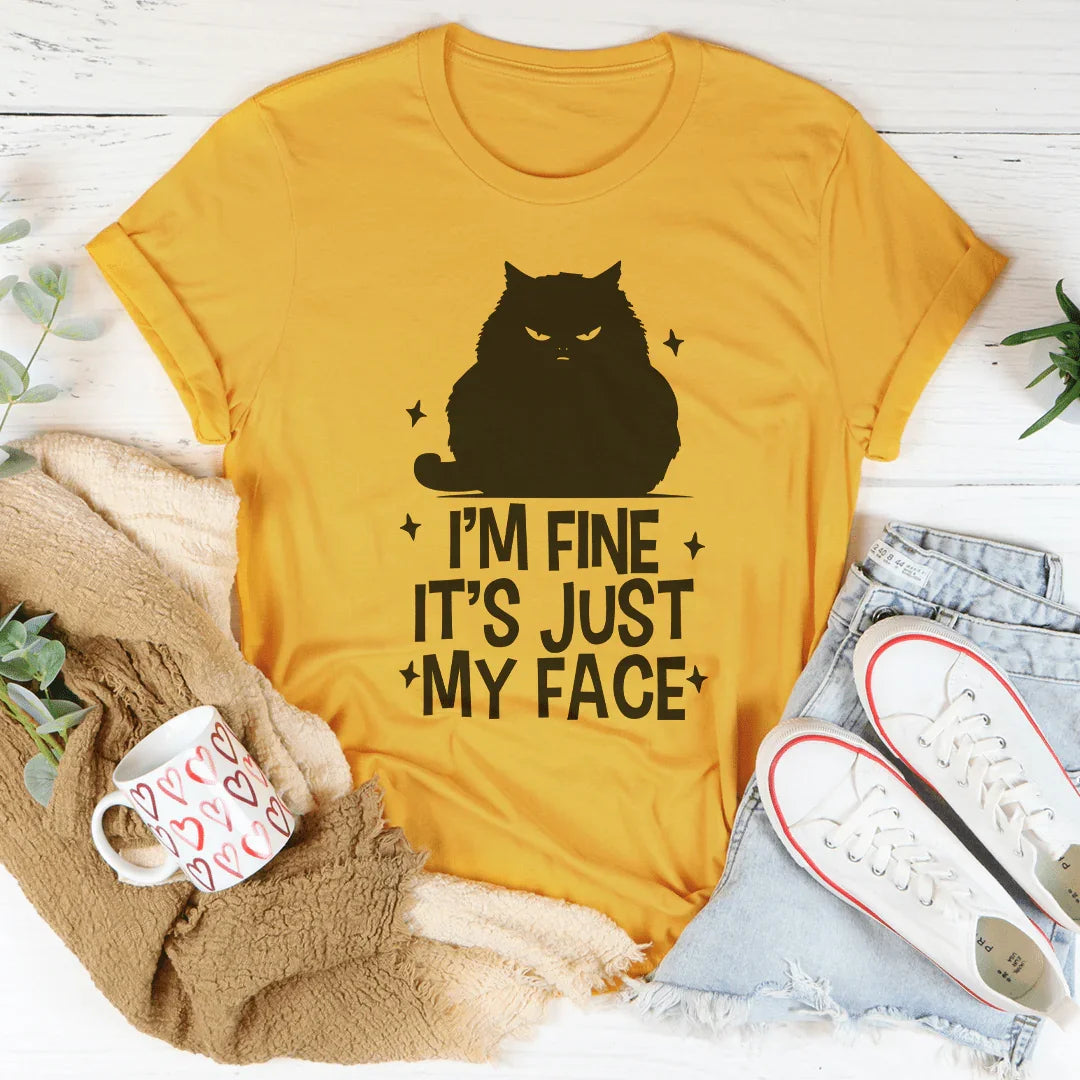 I’m Fine It's Just My Face Tee