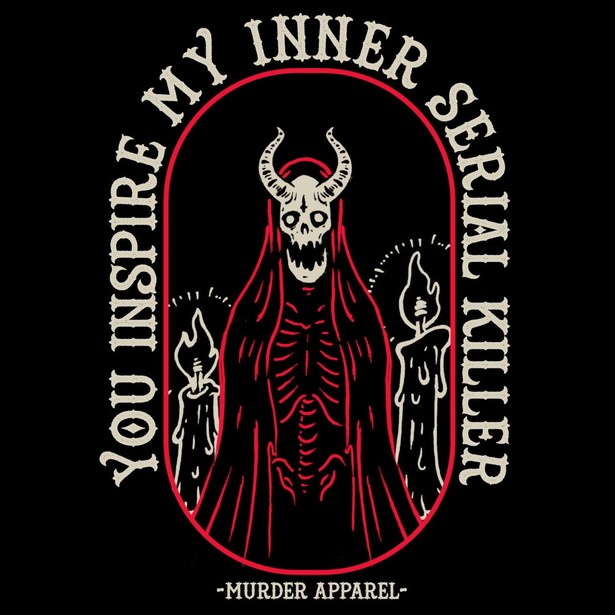 You Inspire My Inner Serial Killer T-shirt