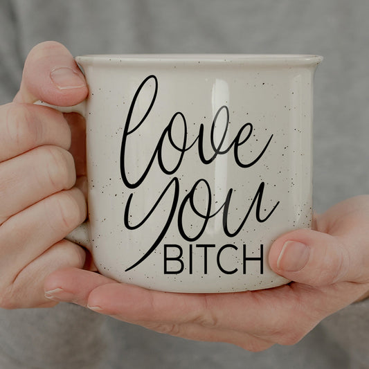 Love You Bitch 14.5oz