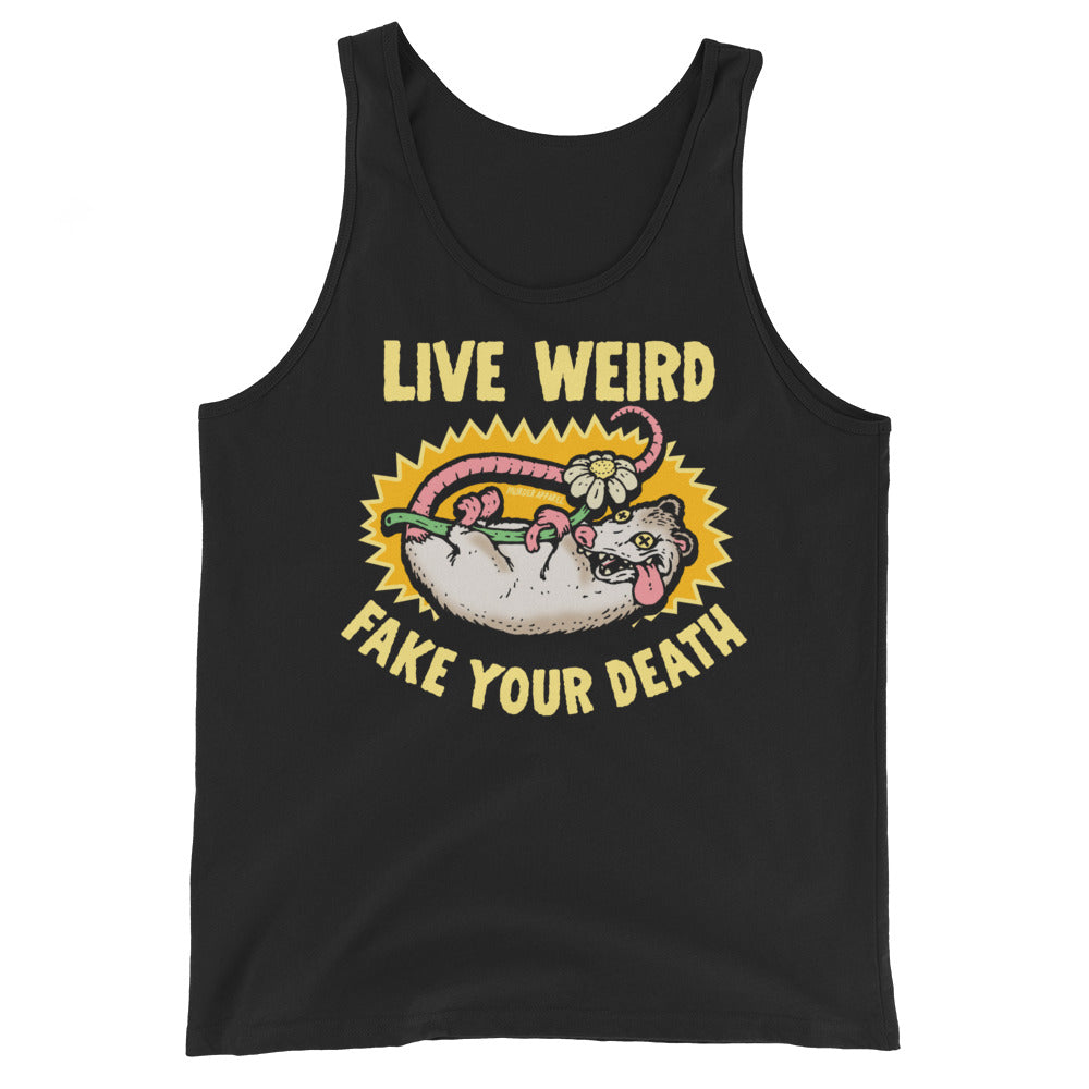 Live Weird Fake Your Death Tank