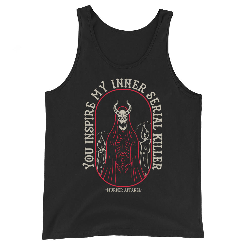 You Inspire My Inner Serial Killer Tank