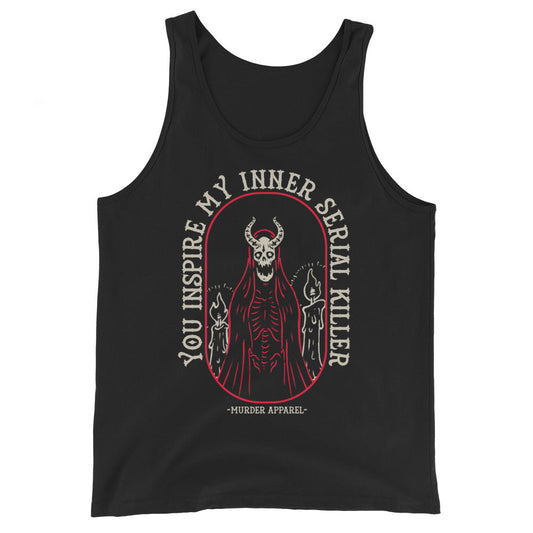 You Inspire My Inner Serial Killer Tank