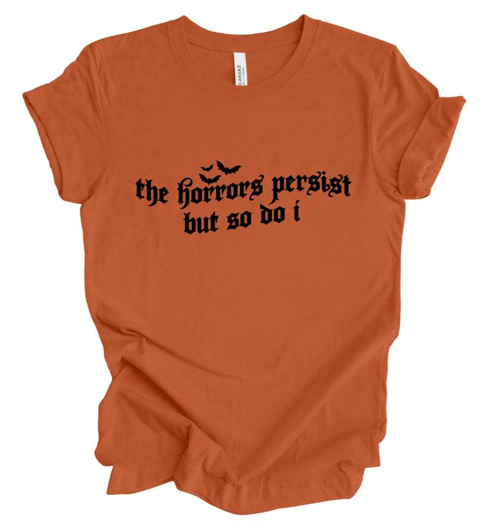 The Horrors persist but so do i  - PUMPKIN - T-Shirt