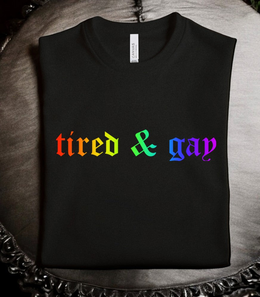 Rainbow tired & gay T-shirt