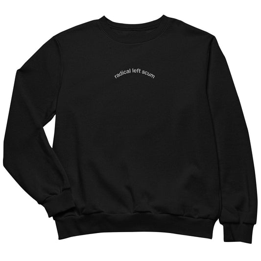 Radical Left Scum Sweatshirt