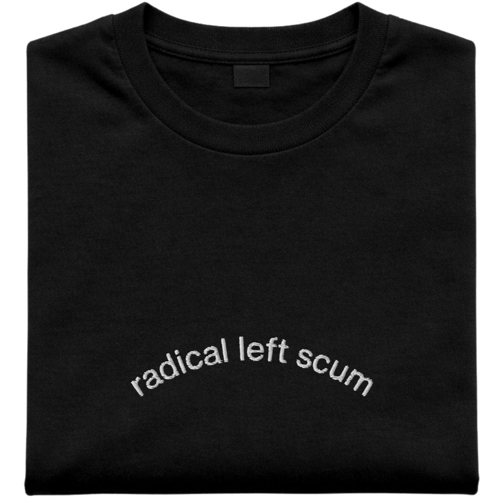 Radical Left Scum t-shirt