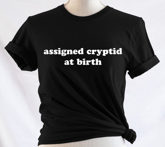 Assigned Cryptid at birth - Available in T-Shirt, Pullover, Hoodie, Tank or Long Sleeve