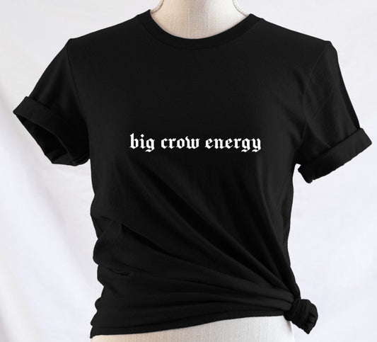 big crow energy - Available in T-Shirt, Pullover, Hoodie, Tank or Long Sleeve