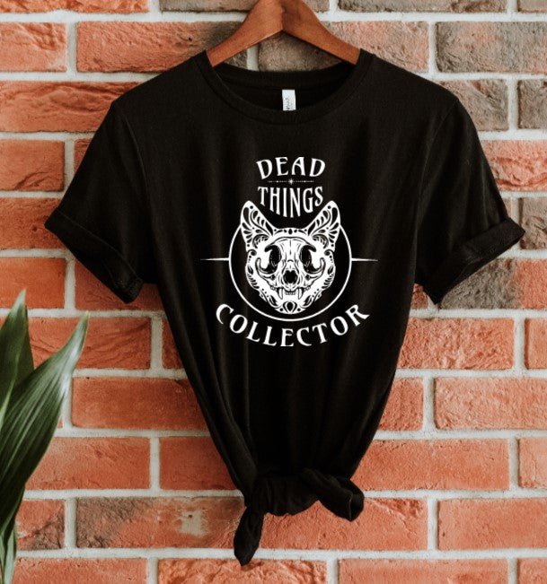 Dead Things Collector - Available in T-Shirt, Pullover, Hoodie, Tank or Long Sleeve