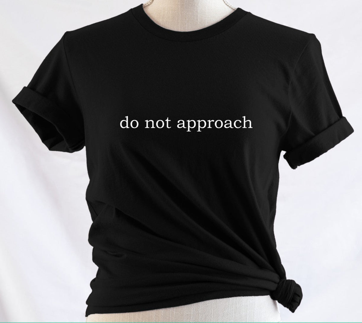 do not approach - Available in T-Shirt, Pullover, Hoodie, Tank or Long Sleeve