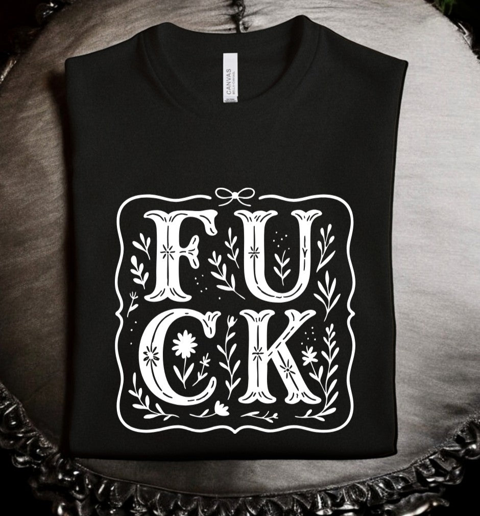 Floral FUCK - Available in T-Shirt, Pullover, Hoodie, Tank, Cropped t-shirt or Long Sleeve