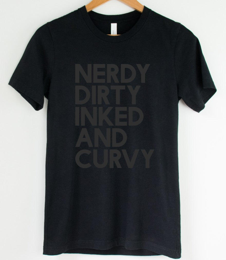 Black on Black - Nerdy Dirty Inked and Curvy  - Available in T-Shirt, Pullover, Hoodie, Tank or Long Sleeve
