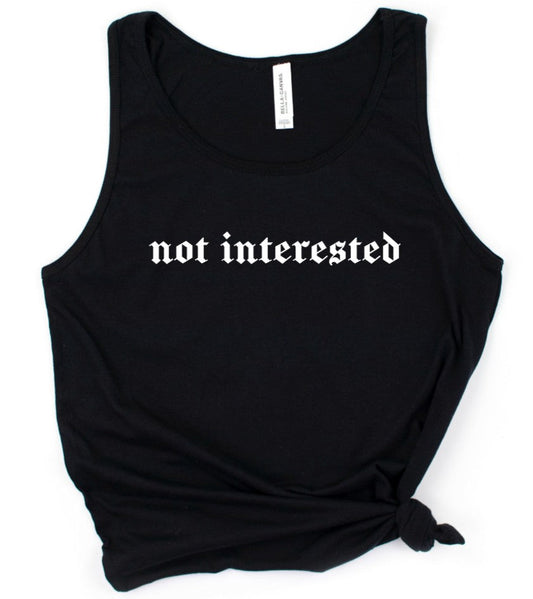 not interested - Available in T-Shirt, Pullover, Hoodie, Tank or Long Sleeve