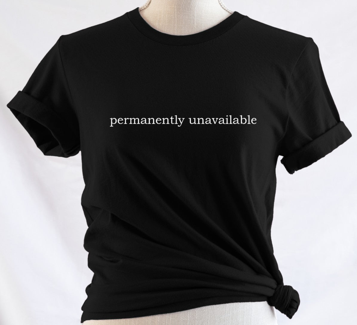 permanently unavailable - Available in T-Shirt, Pullover, Hoodie, Tank or Long Sleeve