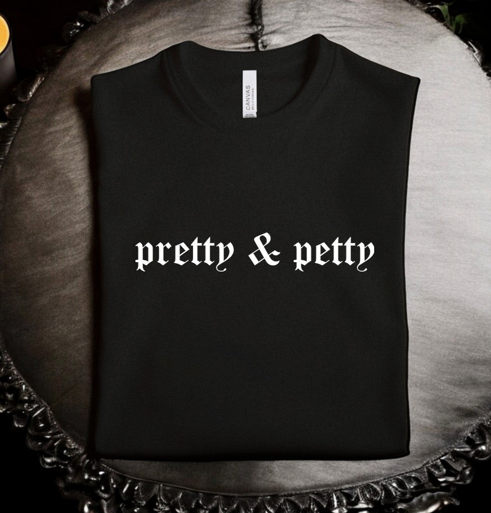 pretty & petty - Available in T-Shirt, Pullover, Hoodie, Tank or Long Sleeve