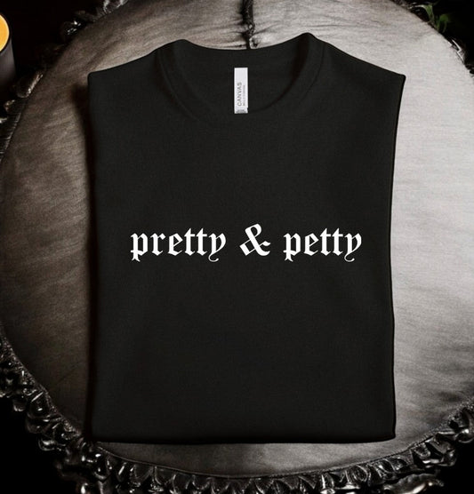 pretty & petty - Available in T-Shirt, Pullover, Hoodie, Tank or Long Sleeve