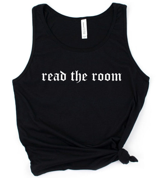 read the room - Available in T-Shirt, Pullover, Hoodie, Tank or Long Sleeve