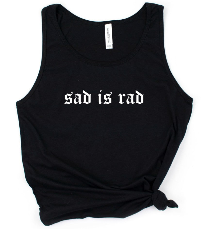 sad is rad - Available in T-Shirt, Pullover, Hoodie, Tank or Long Sleeve
