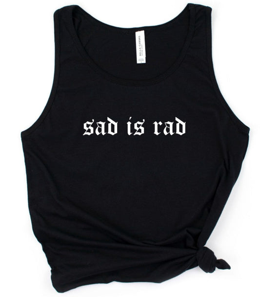 sad is rad - Available in T-Shirt, Pullover, Hoodie, Tank or Long Sleeve
