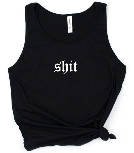 shit  - Available in T-Shirt, Pullover, Hoodie, Tank or Long Sleeve