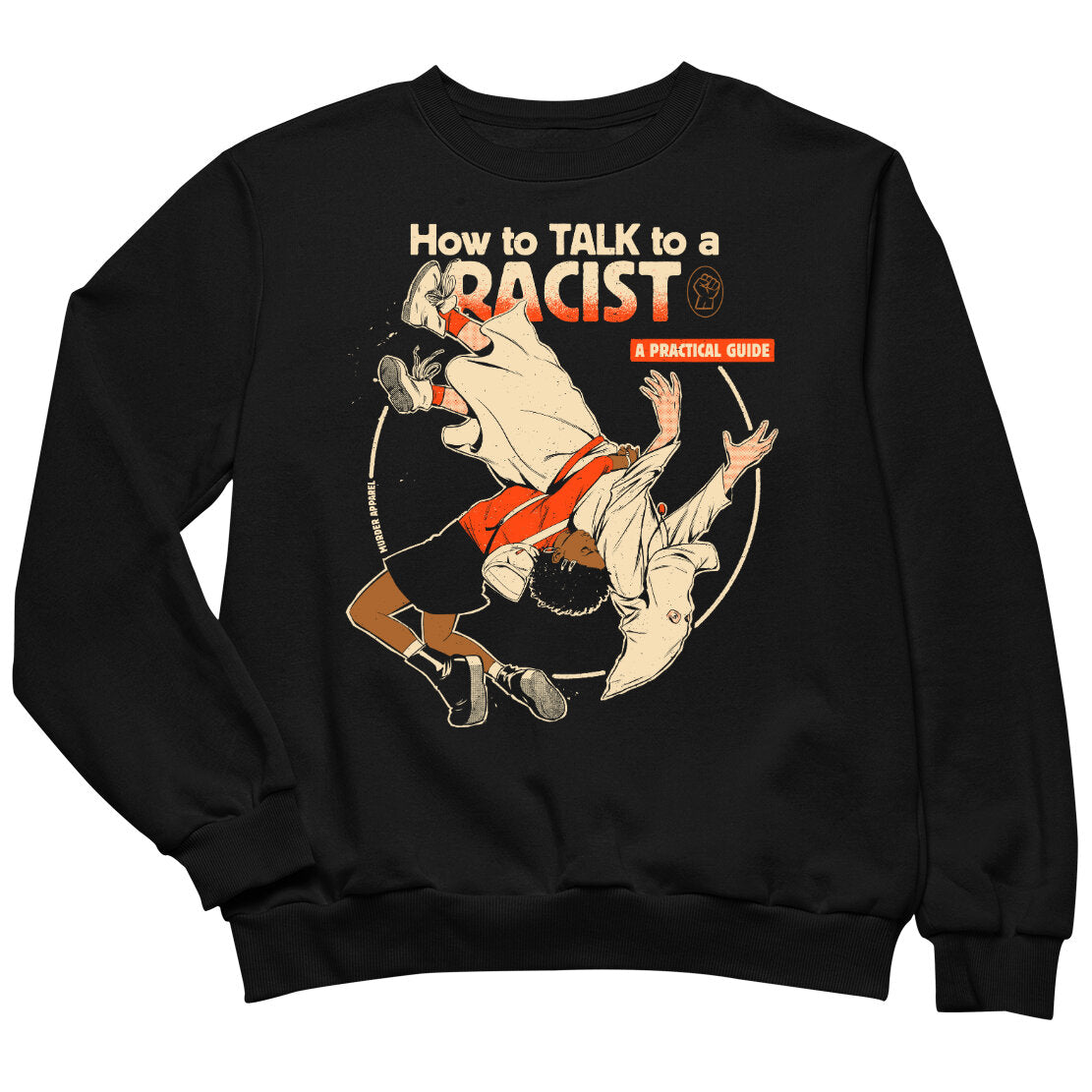Talk To A Racist Sweatshirt