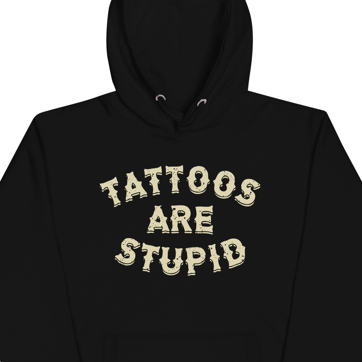 Tattoos Are Stupid Hoodie