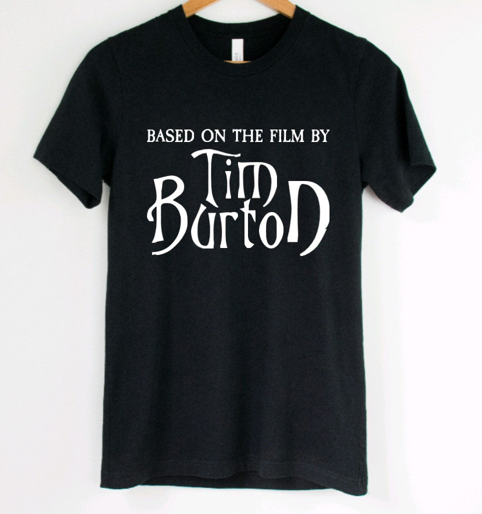 Based on the film by Tim Burton - Available in T-Shirt, Pullover, Hoodie, Tank or Long Sleeve