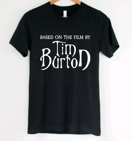 Based on the film by Tim Burton - Available in T-Shirt, Pullover, Hoodie, Tank or Long Sleeve