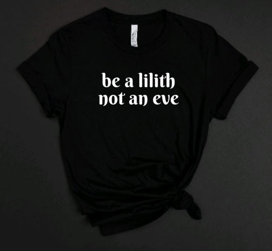 Be a lilith not an eve T-Shirt