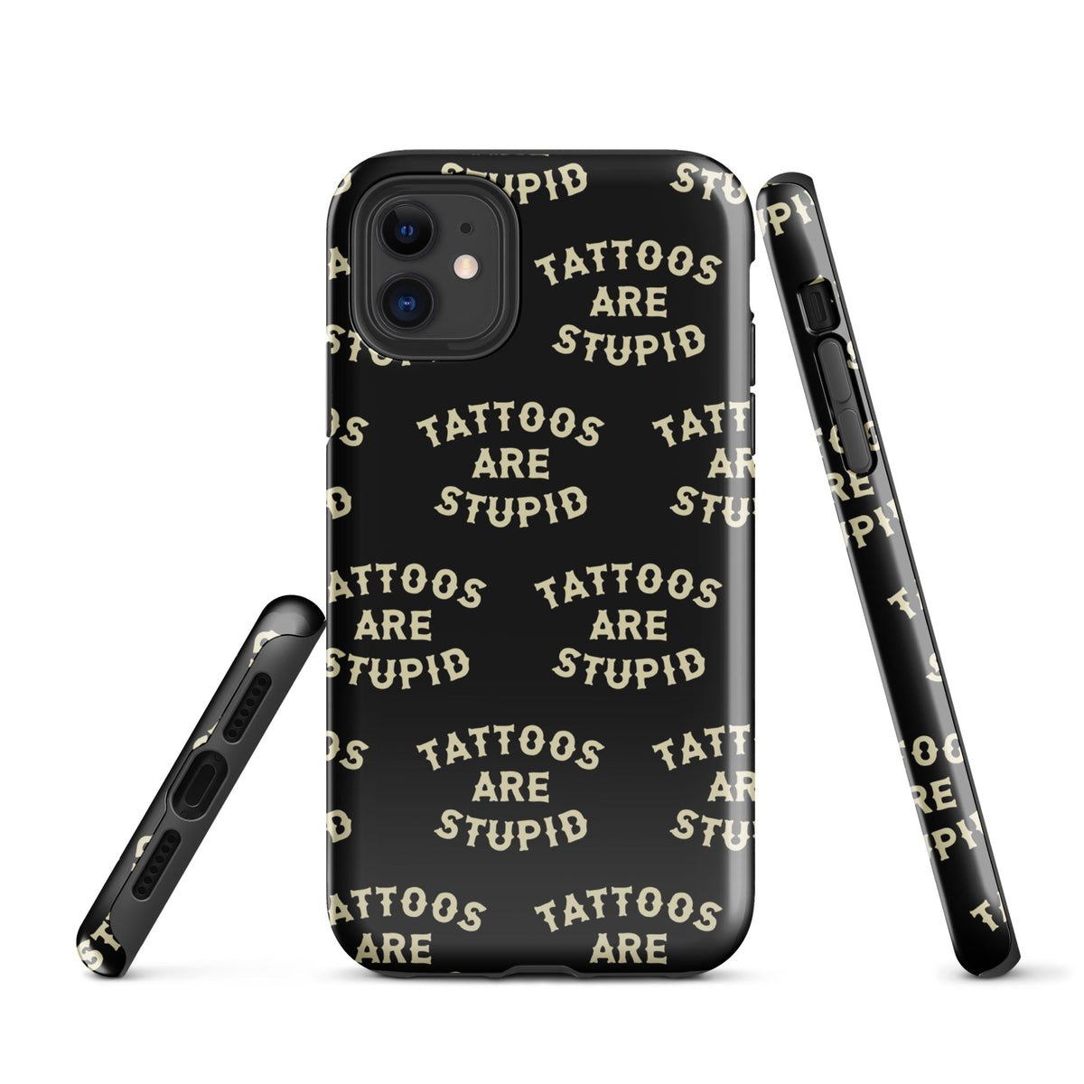 Tattoos Are Stupid iPhone Case