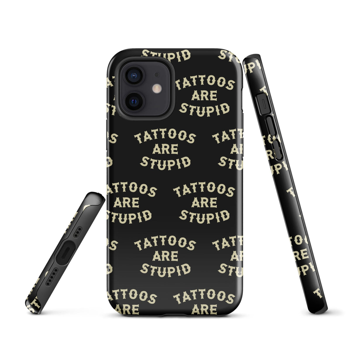 Tattoos Are Stupid iPhone Case