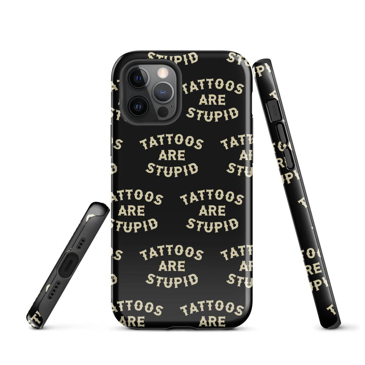 Tattoos Are Stupid iPhone Case