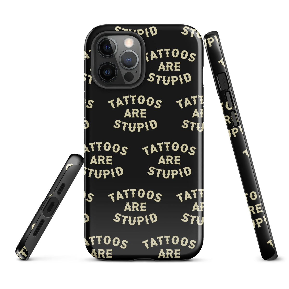 Tattoos Are Stupid iPhone Case