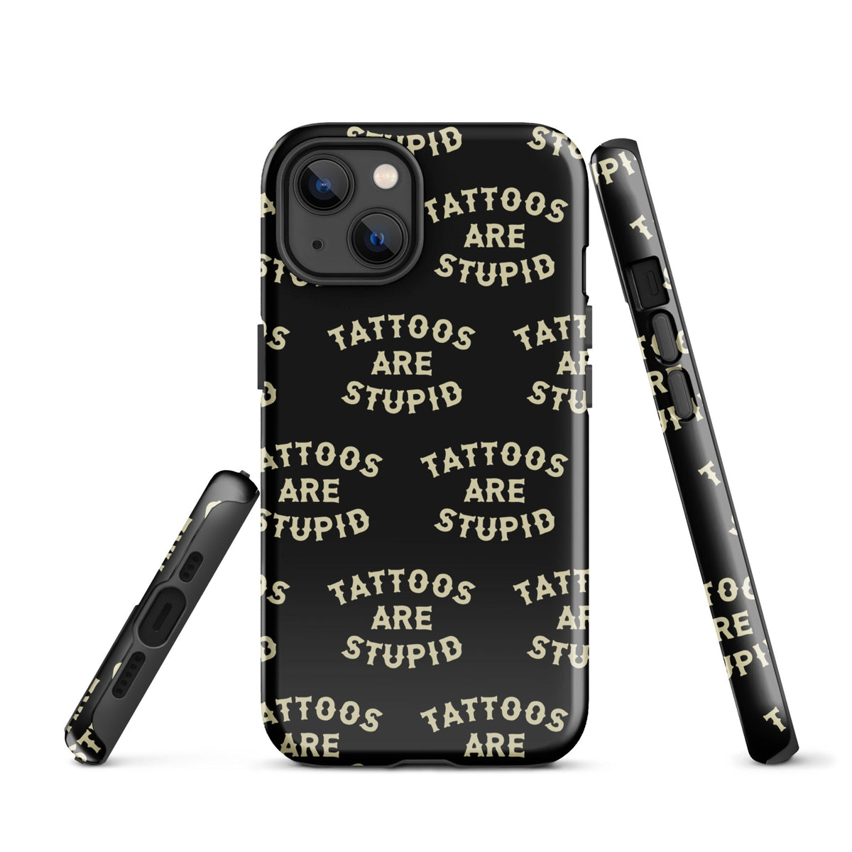 Tattoos Are Stupid iPhone Case
