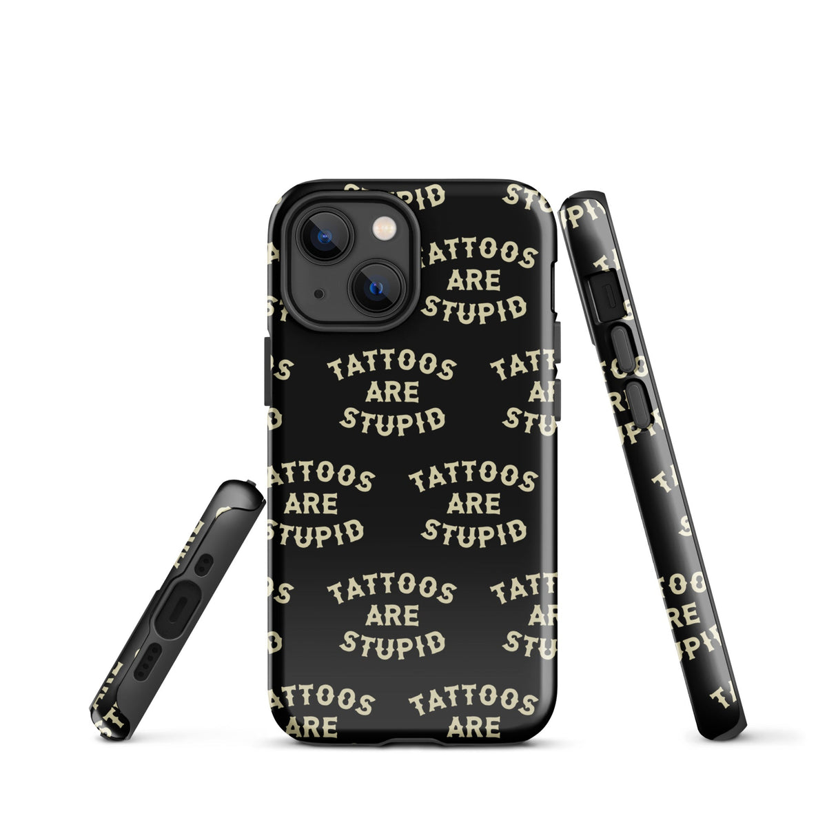 Tattoos Are Stupid iPhone Case