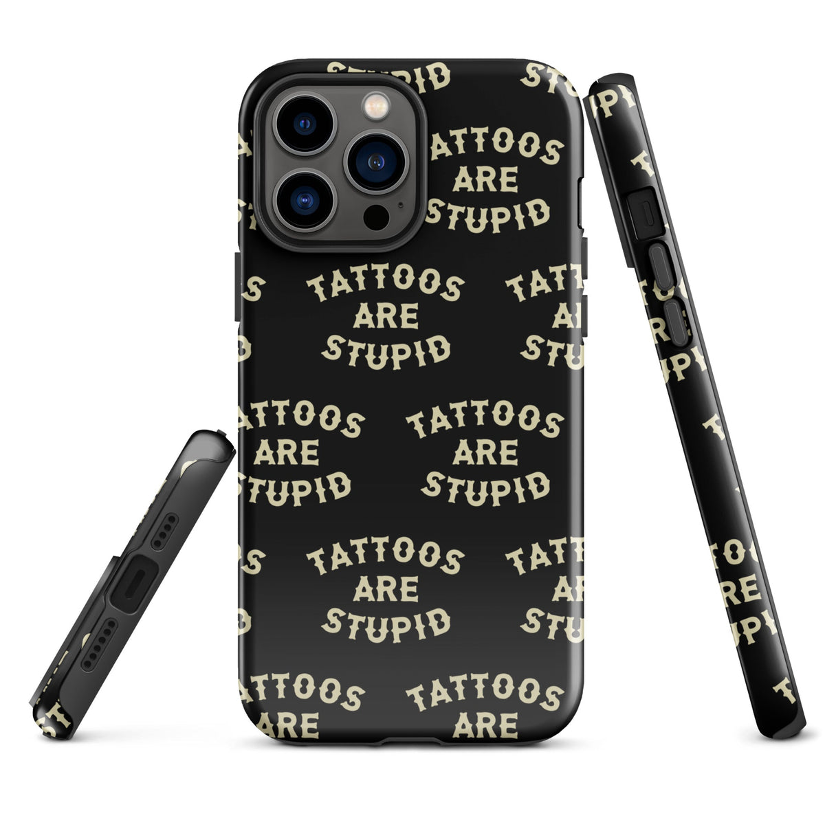 Tattoos Are Stupid iPhone Case