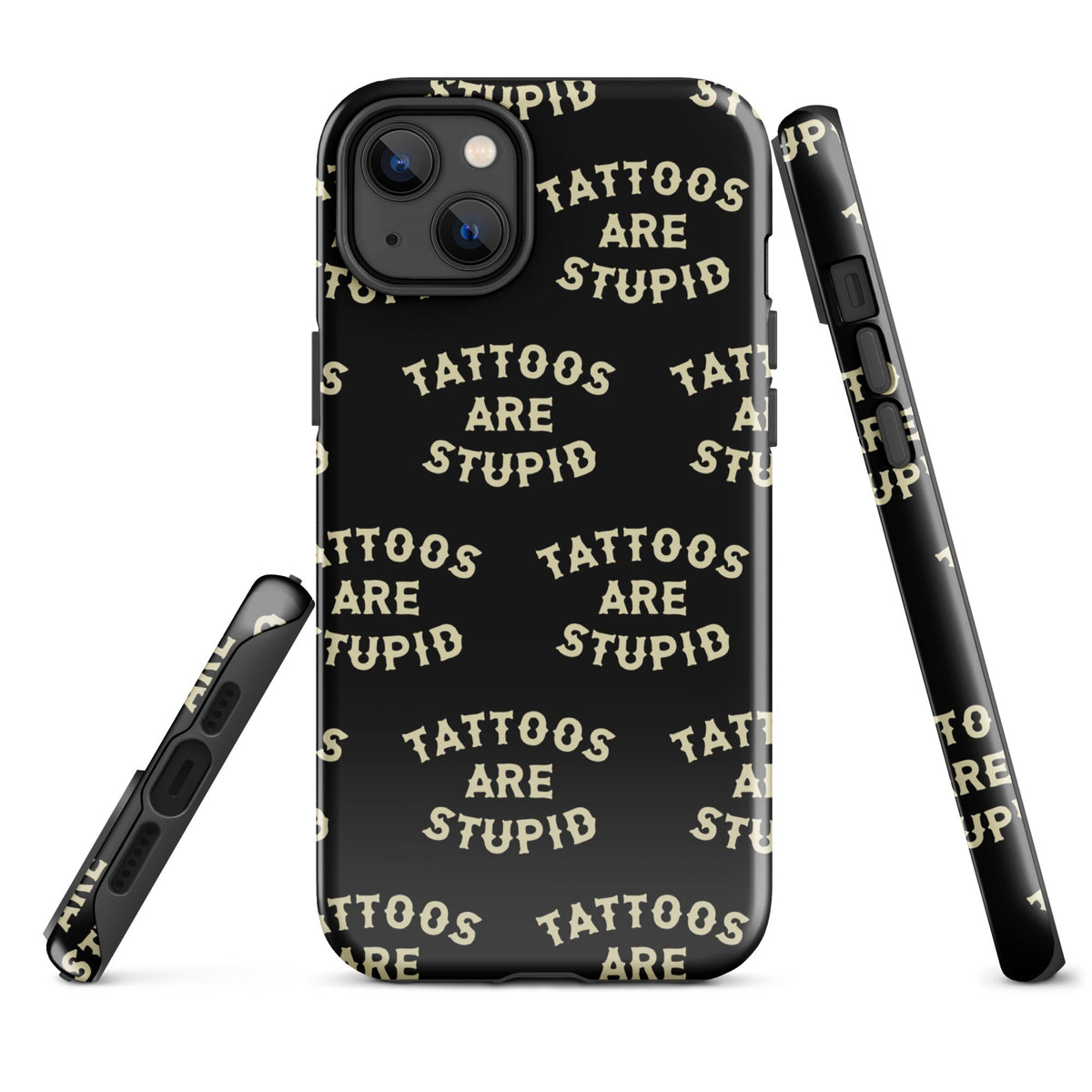 Tattoos Are Stupid iPhone Case