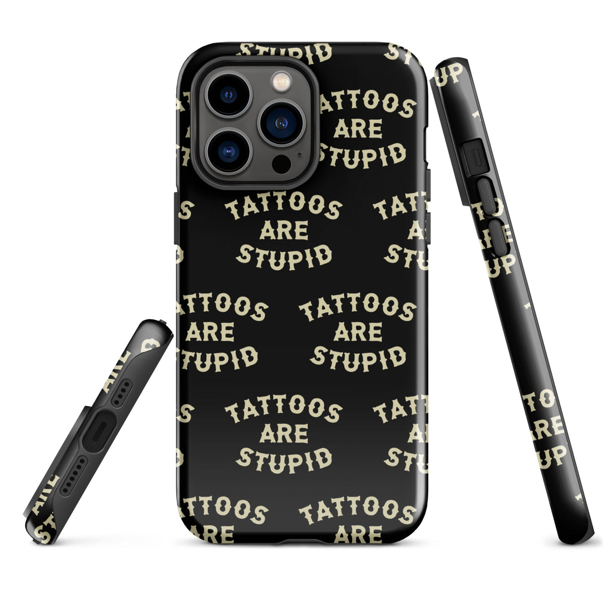 Tattoos Are Stupid iPhone Case