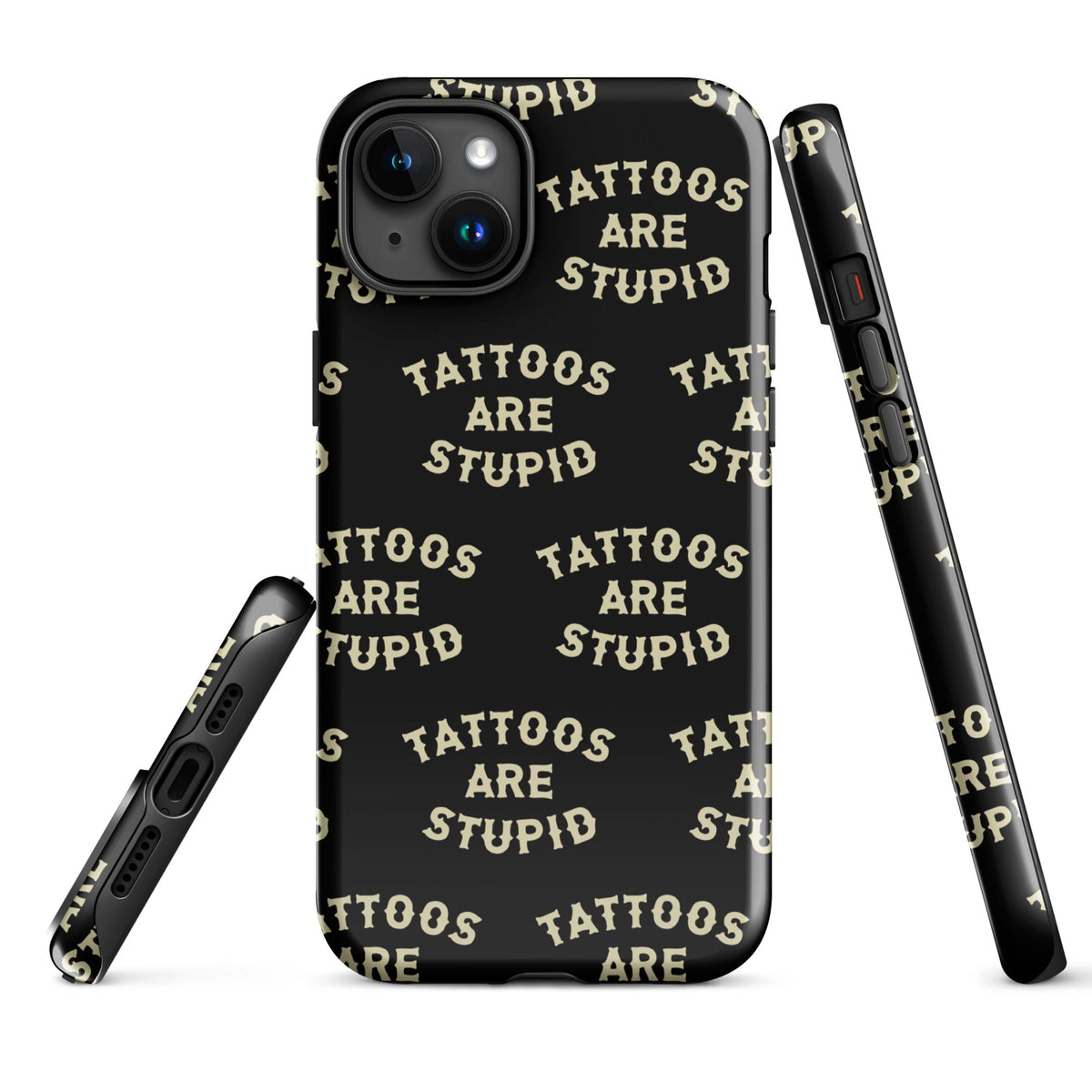 Tattoos Are Stupid iPhone Case