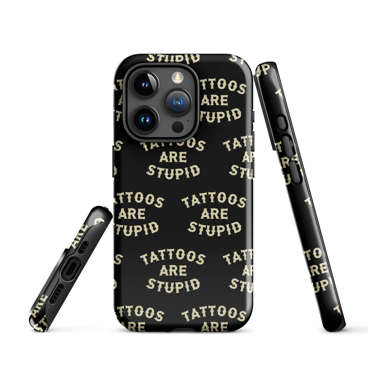 Tattoos Are Stupid iPhone Case