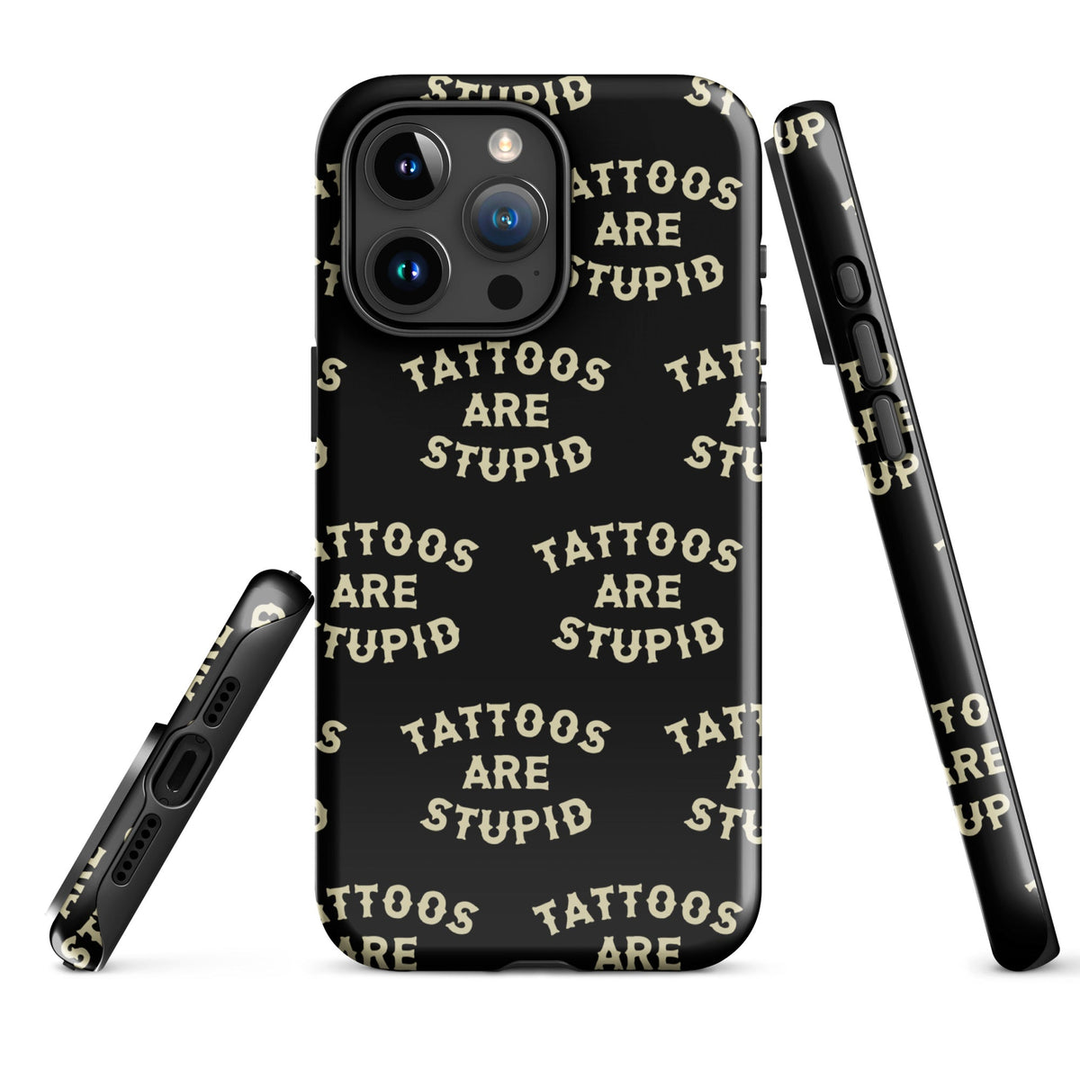 Tattoos Are Stupid iPhone Case
