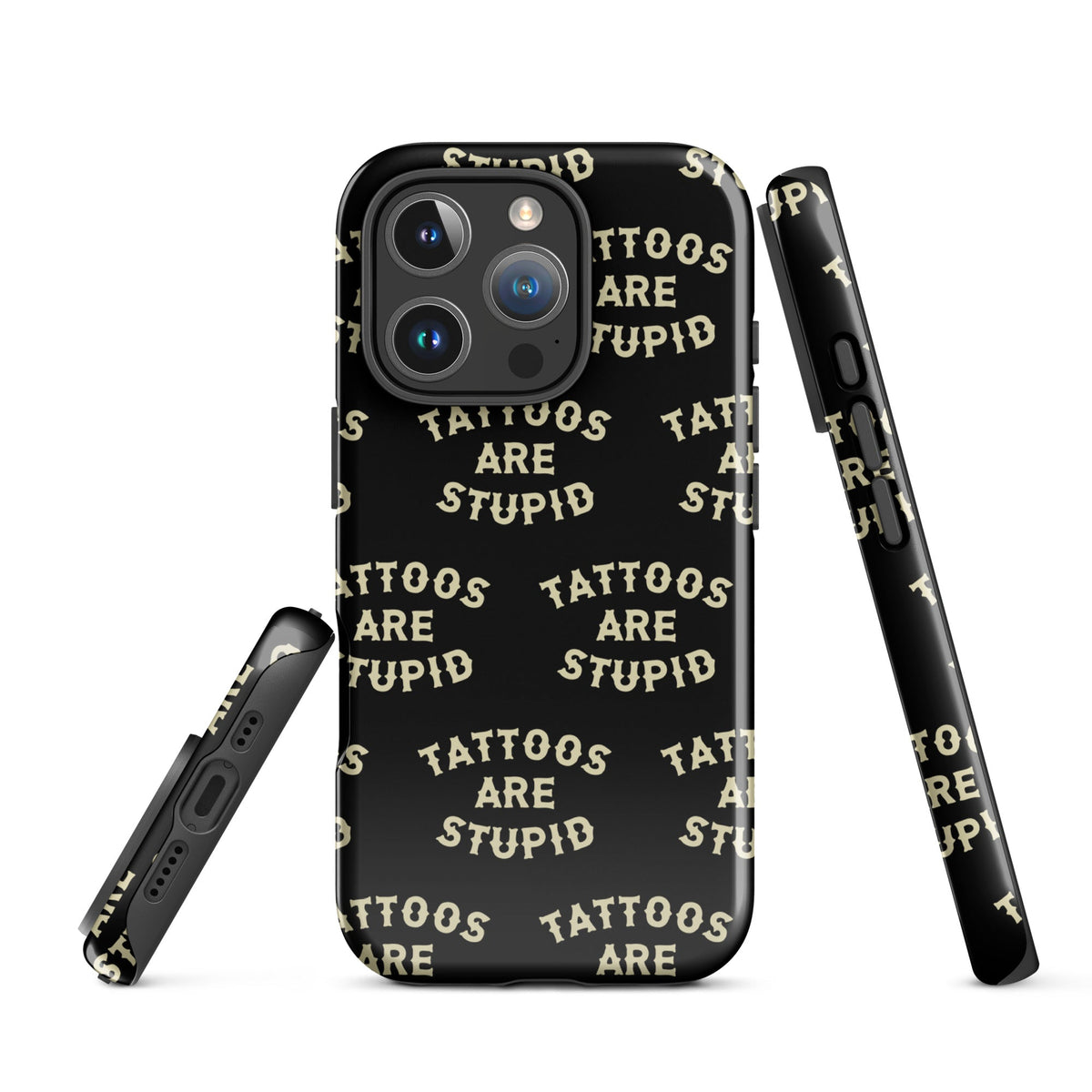 Tattoos Are Stupid iPhone Case
